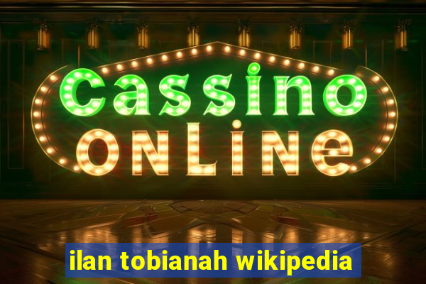 ilan tobianah wikipedia